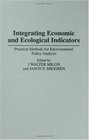 Integrating Economic and Ecological Indicators Practical Methods for Environmental Policy Analysis