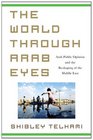The World Through Arab Eyes Arab Public Opinion and the Reshaping of the Middle East