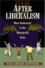 After Liberalism Mass Democracy in the Managerial State