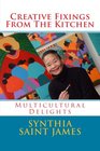 Creative Fixings From The Kitchen Multicultural Delights