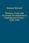 Markets Trade and Economic Development in England and Europe 10501550