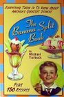 The Banana Split Book Everything There Is to Know About America's Greatest Dessert