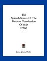 The Spanish Source Of The Mexican Constitution Of 1824