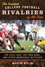 The Greatest College Football Rivalries of All Time The Civil War the Iron Bowl and Other Memorable Matchups