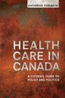 Health Care in Canada Policy and Politics