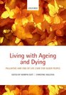 Living with Ageing and Dying Palliative and End of Life Care for Older People