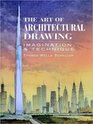 The Art of Architectural Drawing Imagination and Technique