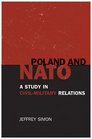 Poland and NATO A Study in CivilMilitary Relations  A Study in CivilMilitary Relations