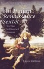 An Italian Renaissance Sextet Six Tales in Historical Context