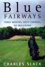 Blue Fairways Three Months Sixty Courses No Mulligans