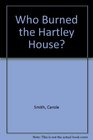 Who Burned the Hartley House