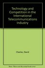 Technology and Competition in the International Telecommunications Industry