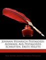 Johann Heinrich Pestalozzi Auswahl Aus Pestalozzis Schriften Erste Hlfte