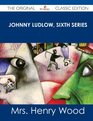 Johnny Ludlow Sixth Series  The Original Classic Edition