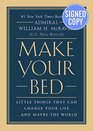 Make Your Bed Little Things That Can Change Your LifeAnd Maybe the World AUTOGRAPHED by William H McRaven