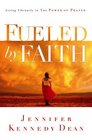 Fueled by Faith Living Vibrantly in the Power of Prayer