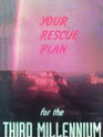 Your Rescue Plan For The Third Millenium