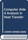 Computer Aided Analysis in Heat Transfer