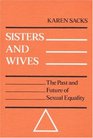 Sisters and Wives THE PAST AND FUTURE OF SEXUAL EQUALITY