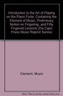 Introduction to the Art of Playing on the Piano Forte Containing the Elements of Music Preliminary Notion on Fingering and Fifty Fingered Lessons Containing  Lessons