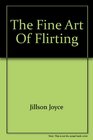 The fine art of flirting