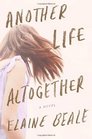 Another Life Altogether A Novel