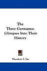 The Three Germanys Glimpses Into Their History