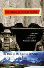 The Last Cowboys at the End of the World  The Story of the Gauchos of Patagonia