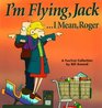 I'M Flying, Jack...I Mean, Roger : A Fox Trot Collection (Foxtrot Collection)