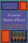 A Concise History of Korea: From the Neolithic Period through the Nineteenth Century