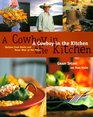 A Cowboy in the Kitchen Recipes from Reata and Texas West of the Pecos