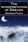 The Interpretation of Dreams Sigmund Freud's Seminal Study on Psychological Dream Analysis