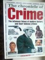 The Chronicle Of Crime  The Infamous Felons Of Modern History And Their Hideous Crimes