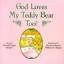 God Loves My Teddy Bear Too:
