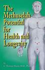 THE METHUSELAH POTENTIAL FOR HEALTH AND LONGEVITY
