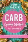 Carb Cycling Lifestyle for Women A Painless Diet Plan to Lose Weight and Enjoy Your Life