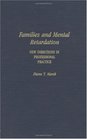 Families and Mental Retardation New Directions in Professional Practice