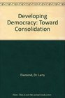Developing Democracy  Toward Consolidation