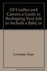 Of Cradles and Careers a Guide to Reshaping Your Job to Include a  Baby in Your Life