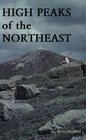 High Peaks of the Northeast A Peakbagger's Directory and Resource Guide to the Highest Summits in the Northeastern United States
