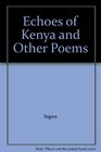 Echoes of Kenya and Other Poems