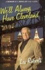 We'll Always Have Cleveland A Memoir of a Novelist And a City