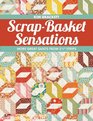 ScrapBasket Sensations More Great Quilts from 2 1/2 Strips