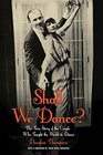 Shall We Dance?: The True Story of the Couple Who Taught the World to Dance