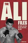 The Ali Files His Fights His Foes His Fees His Feats His Fate