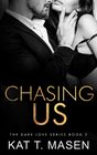 Chasing Us (Dark Love Series)