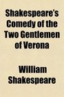 Shakespeare's Comedy of the Two Gentlemen of Verona