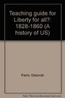 Teaching guide for Liberty for all 18281860