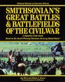Smithsonian's Great Battles  Battlefields of the Civil War The Definitive Field Guide Based on the Award Winning Television Series by Mastervision