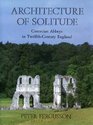 Architecture of Solitude Cistercian Abbeys in TwelfthCentury England